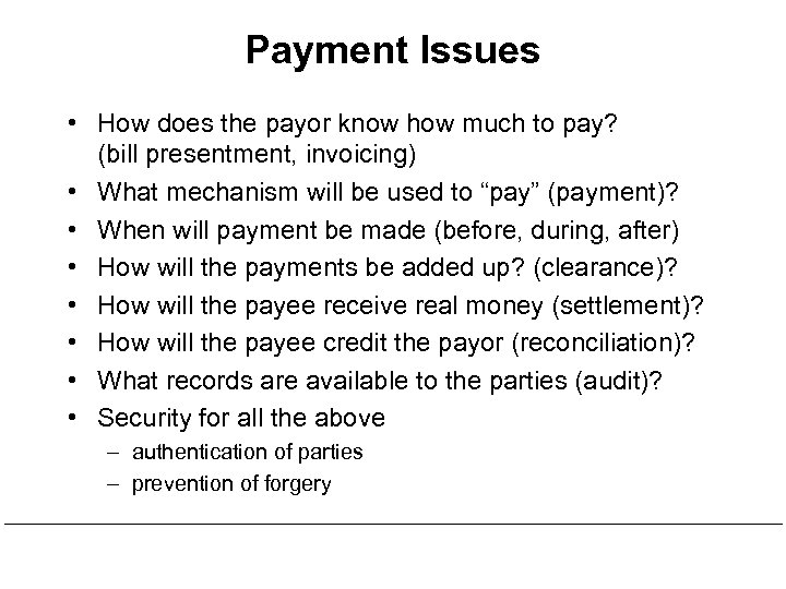 Payment Issues • How does the payor know how much to pay? (bill presentment,