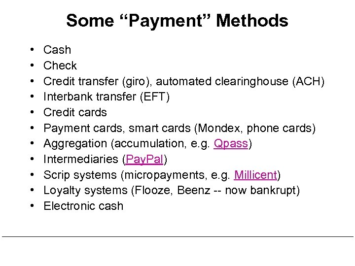 Some “Payment” Methods • • • Cash Check Credit transfer (giro), automated clearinghouse (ACH)