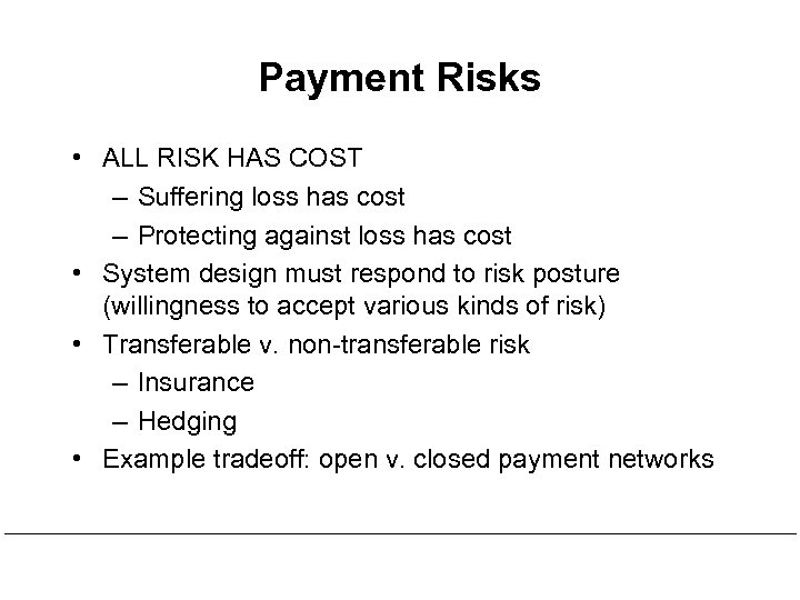 Payment Risks • ALL RISK HAS COST – Suffering loss has cost – Protecting