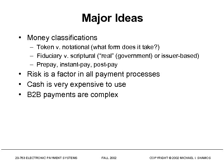 Major Ideas • Money classifications – Token v. notational (what form does it take?