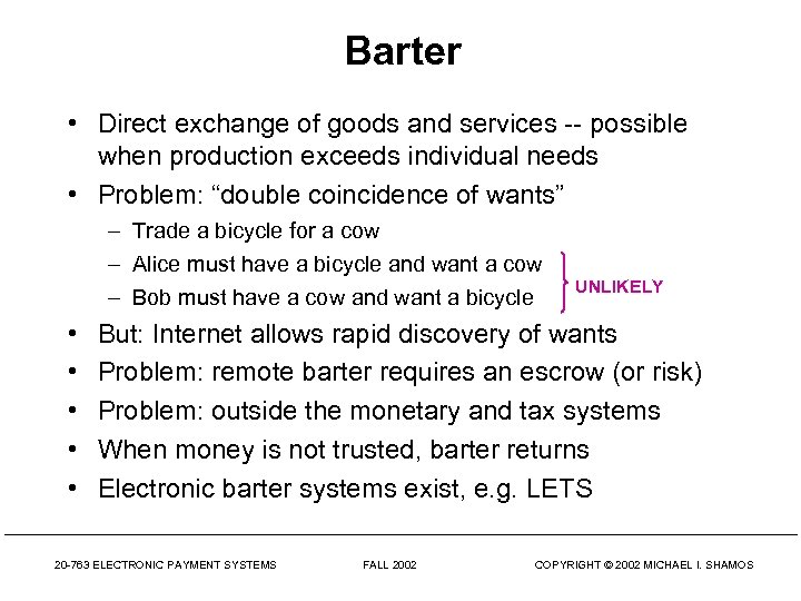 Barter • Direct exchange of goods and services -- possible when production exceeds individual