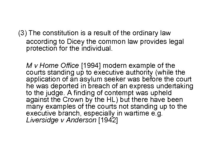 (3) The constitution is a result of the ordinary law according to Dicey the