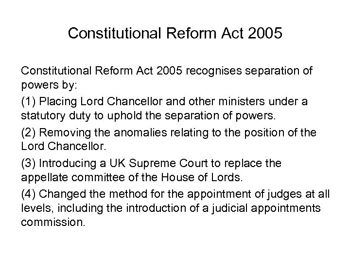 Constitutional Reform Act 2005 recognises separation of powers by: (1) Placing Lord Chancellor and