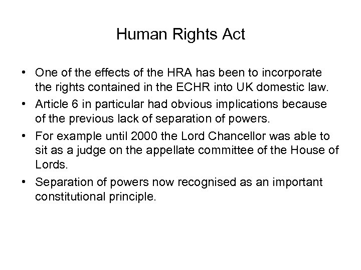 Human Rights Act • One of the effects of the HRA has been to