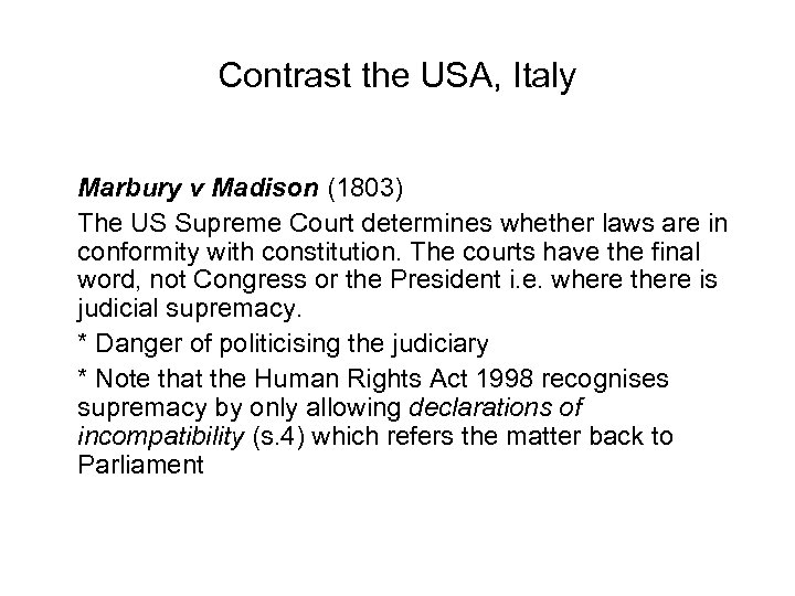 Contrast the USA, Italy Marbury v Madison (1803) The US Supreme Court determines whether