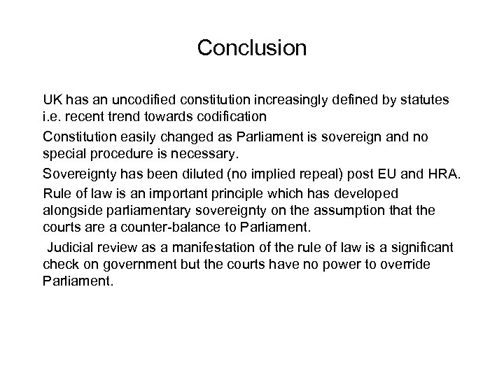 Conclusion UK has an uncodified constitution increasingly defined by statutes i. e. recent trend