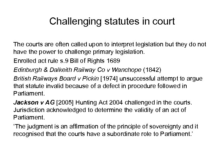 Challenging statutes in court The courts are often called upon to interpret legislation but
