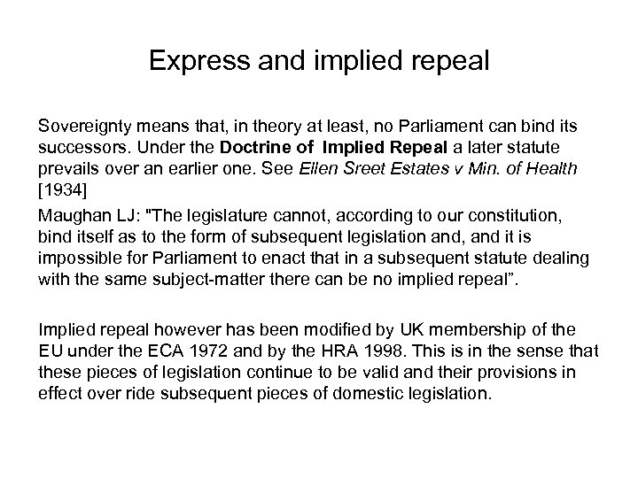 Express and implied repeal Sovereignty means that, in theory at least, no Parliament can