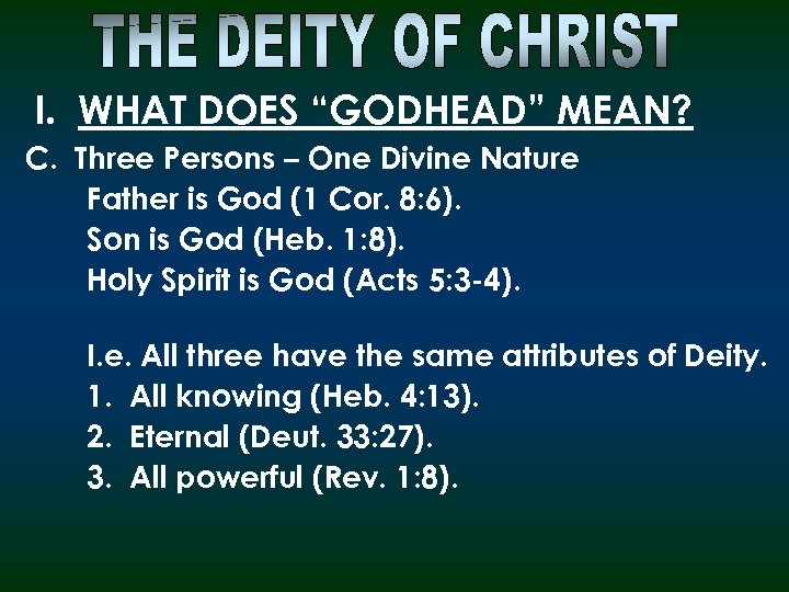 I. WHAT DOES “GODHEAD” MEAN? C. Three Persons – One Divine Nature Father is