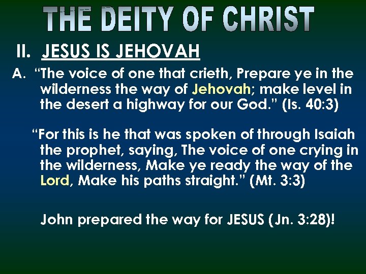 II. JESUS IS JEHOVAH A. “The voice of one that crieth, Prepare ye in