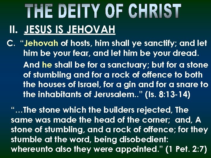 II. JESUS IS JEHOVAH C. “Jehovah of hosts, him shall ye sanctify; and let