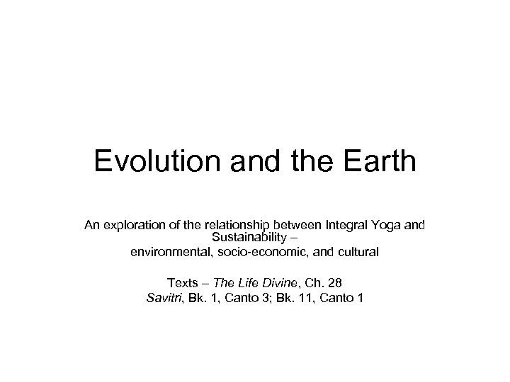 Evolution and the Earth An exploration of the relationship between Integral Yoga and Sustainability