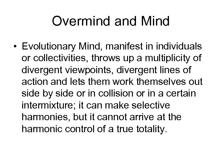 Overmind and Mind • Evolutionary Mind, manifest in individuals or collectivities, throws up a