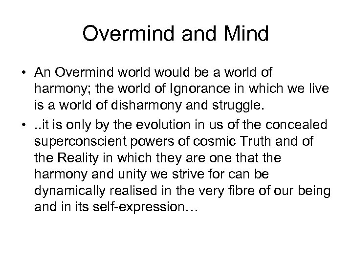 Overmind and Mind • An Overmind world would be a world of harmony; the