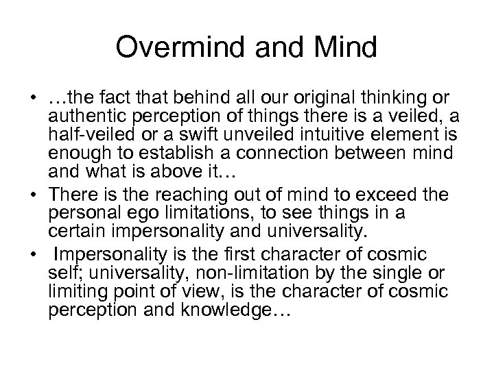 Overmind and Mind • …the fact that behind all our original thinking or authentic