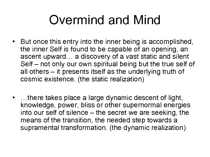 Overmind and Mind • But once this entry into the inner being is accomplished,