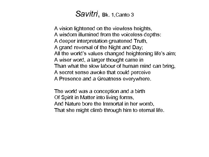 Savitri, Bk. 1, Canto 3 A vision lightened on the viewless heights, A wisdom