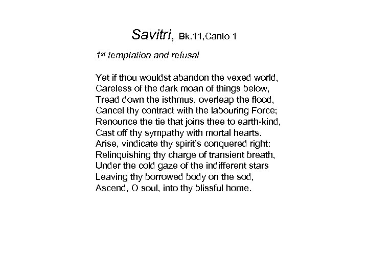 Savitri, Bk. 11, Canto 1 1 st temptation and refusal Yet if thou wouldst