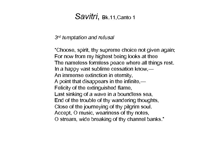 Savitri, Bk. 11, Canto 1 3 rd temptation and refusal “Choose, spirit, thy supreme