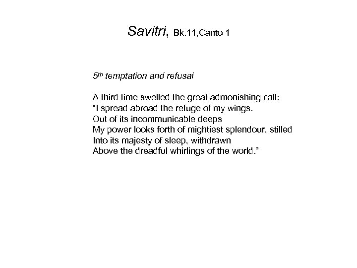 Savitri, Bk. 11, Canto 1 5 th temptation and refusal A third time swelled