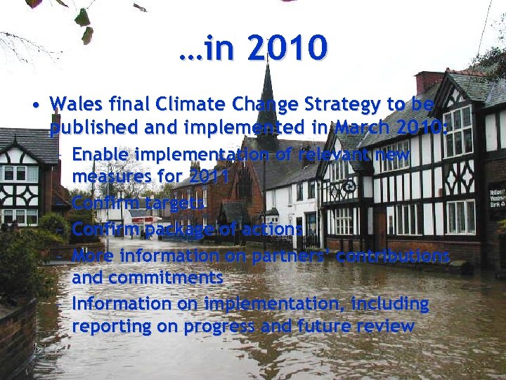 …in 2010 • Wales final Climate Change Strategy to be published and implemented in