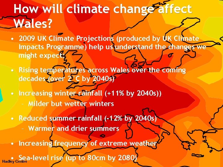 How will climate change affect Wales? • 2009 UK Climate Projections (produced by UK