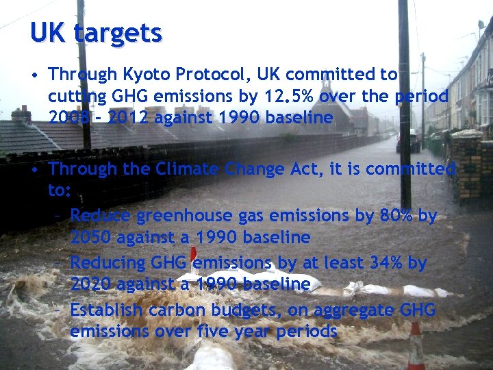 UK targets • Through Kyoto Protocol, UK committed to cutting GHG emissions by 12.