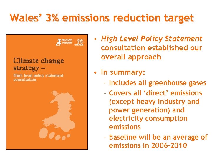 Wales’ 3% emissions reduction target • High Level Policy Statement consultation established our overall