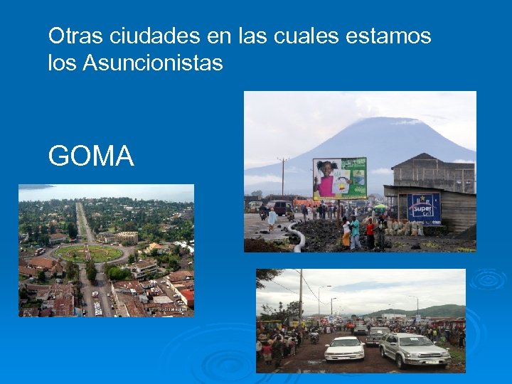 Otras ciudades en las cuales estamos los Asuncionistas GOMA 