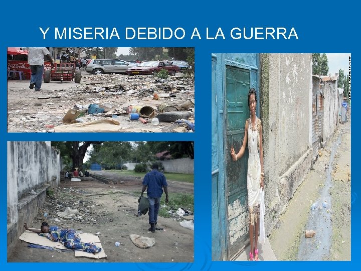 Y MISERIA DEBIDO A LA GUERRA 
