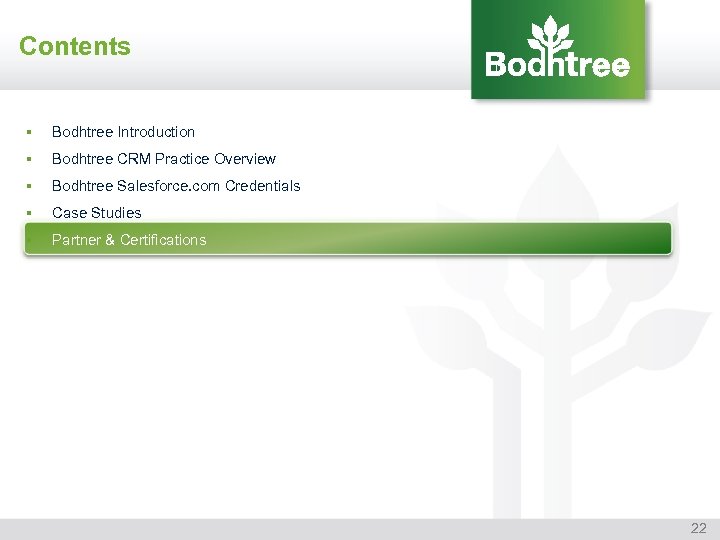 Contents § Bodhtree Introduction § Bodhtree CRM Practice Overview § Bodhtree Salesforce. com Credentials