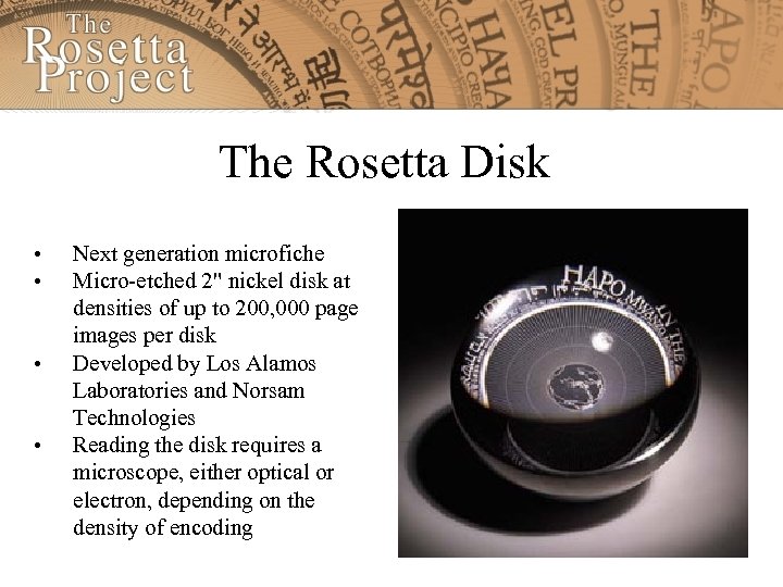 The Rosetta Disk • • Next generation microfiche Micro-etched 2" nickel disk at densities