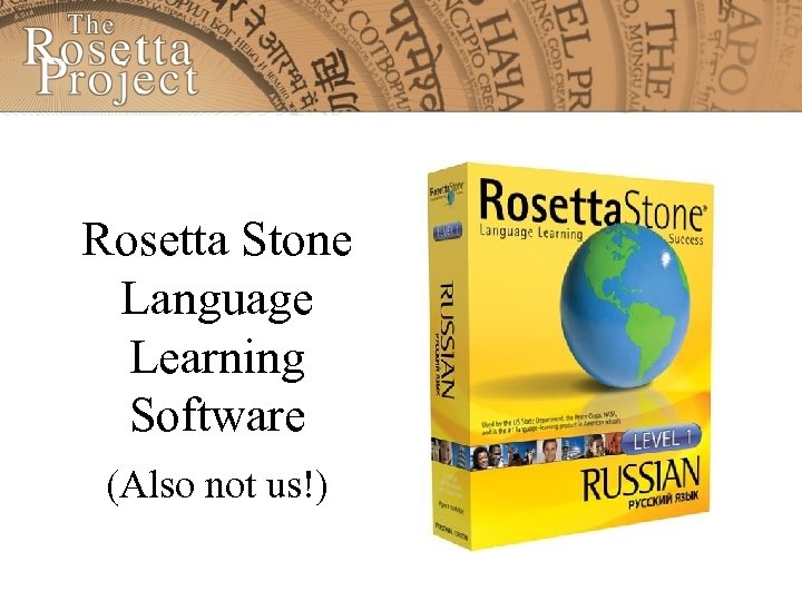 Rosetta Stone Language Learning Software (Also not us!) 