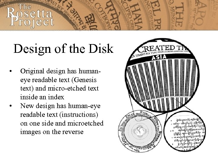 Design of the Disk • • Original design has humaneye readable text (Genesis text)