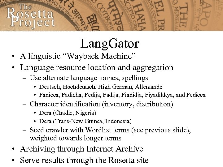 Lang. Gator • A linguistic “Wayback Machine” • Language resource location and aggregation –