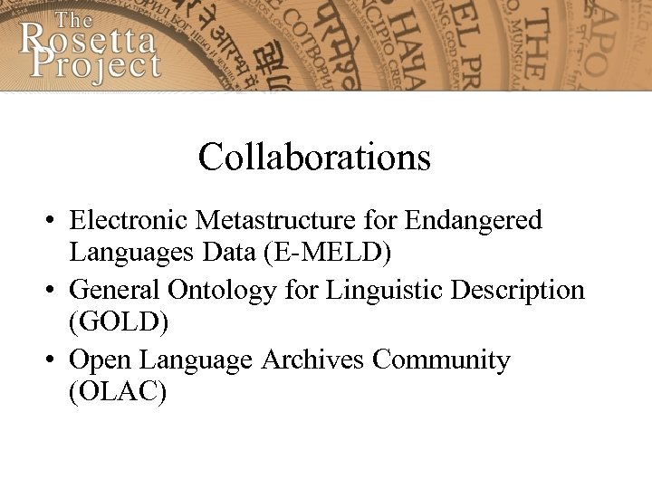 Collaborations • Electronic Metastructure for Endangered Languages Data (E-MELD) • General Ontology for Linguistic