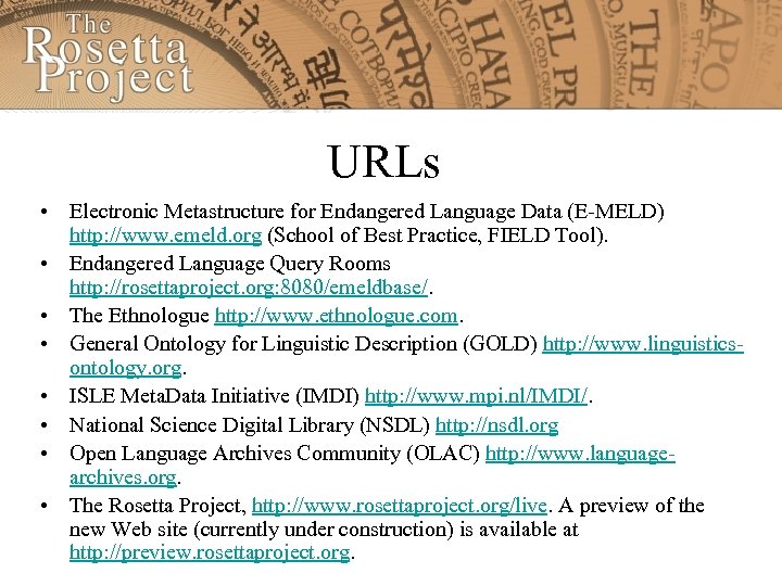 URLs • Electronic Metastructure for Endangered Language Data (E-MELD) http: //www. emeld. org (School