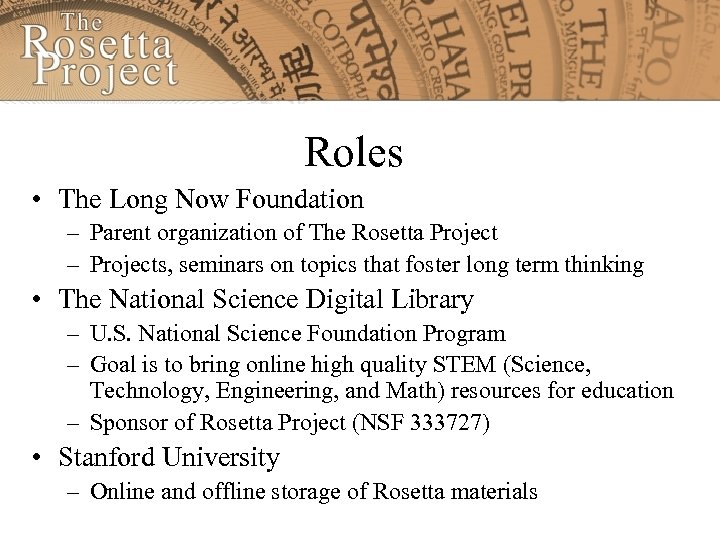 Roles • The Long Now Foundation – Parent organization of The Rosetta Project –