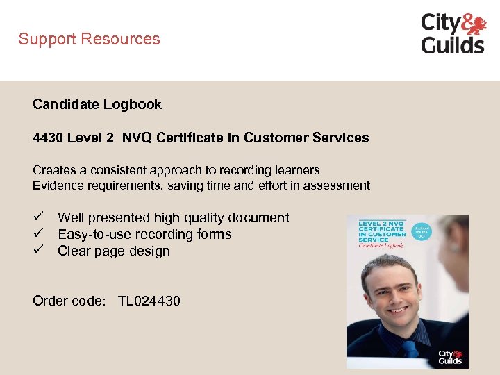 Support Resources Candidate Logbook 4430 Level 2 NVQ Certificate in Customer Services Creates a