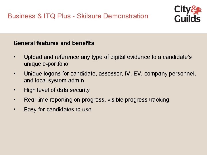 Business & ITQ Plus - Skilsure Demonstration General features and benefits • Upload and