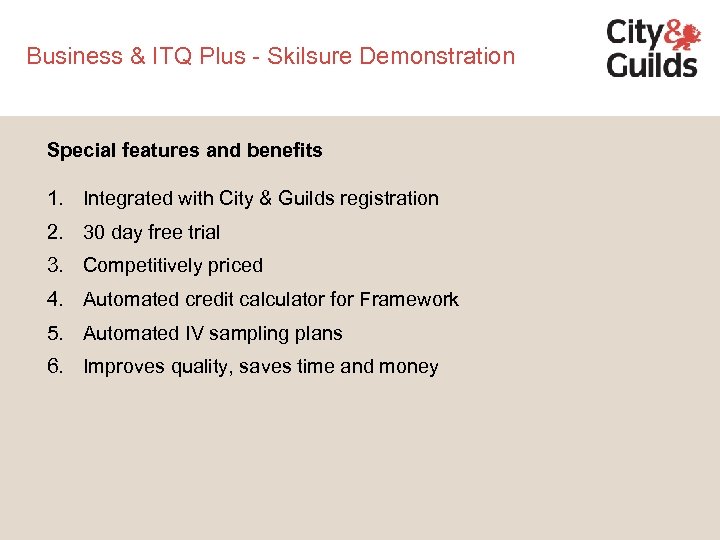 Business & ITQ Plus - Skilsure Demonstration Special features and benefits 1. Integrated with