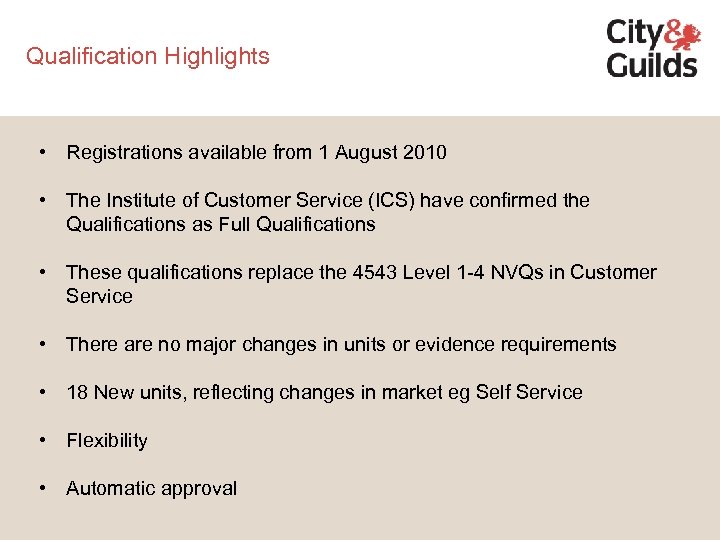 Qualification Highlights • Registrations available from 1 August 2010 • The Institute of Customer