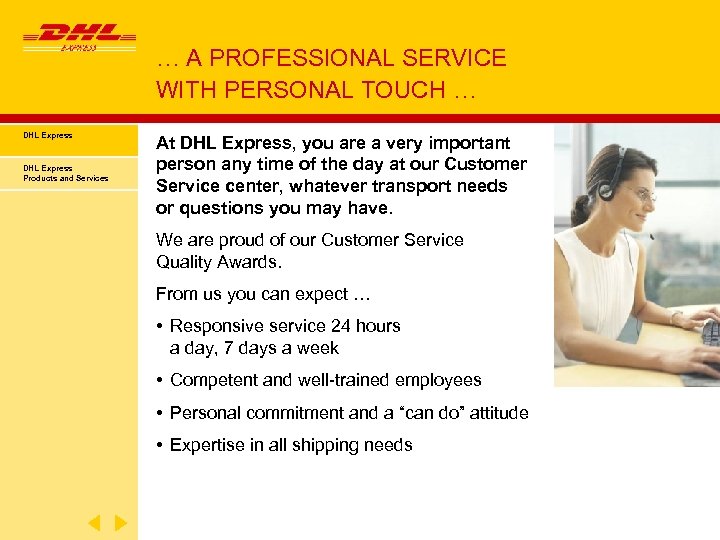 … A PROFESSIONAL SERVICE WITH PERSONAL TOUCH … DHL Express Products and Services At