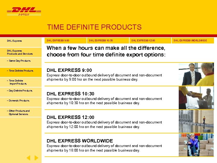 TIME DEFINITE PRODUCTS DHL Express DHL EXPRESS 9: 00 DHL EXPRESS 10: 30 DHL