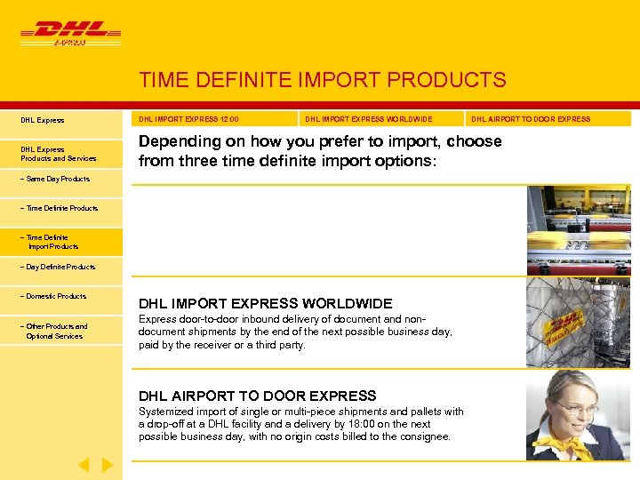 TIME DEFINITE IMPORT PRODUCTS DHL Express DHL IMPORT EXPRESS 12: 00 DHL IMPORT EXPRESS