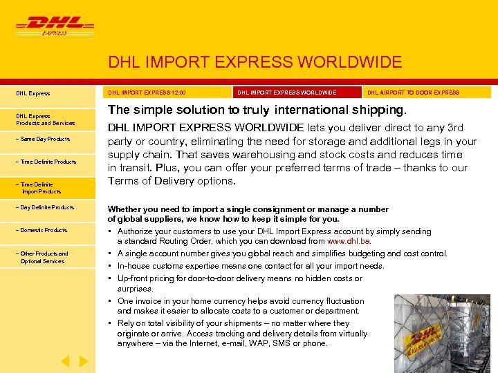 DHL IMPORT EXPRESS WORLDWIDE DHL Express Products and Services − Same Day Products −