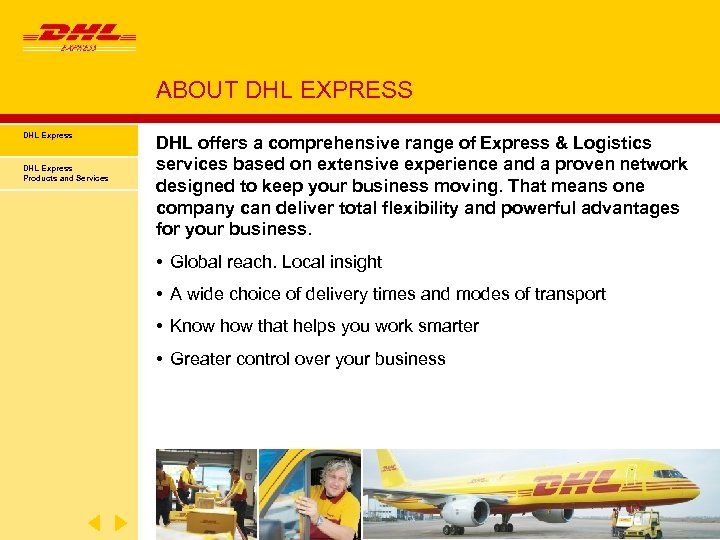 ABOUT DHL EXPRESS DHL Express Products and Services DHL offers a comprehensive range of