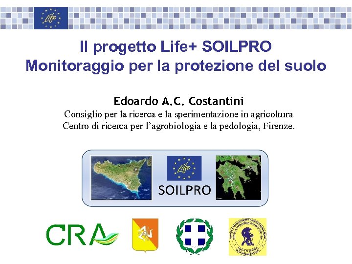 Il progetto Life+ SOILPRO Monitoraggio per la protezione del suolo Edoardo A. C. Costantini