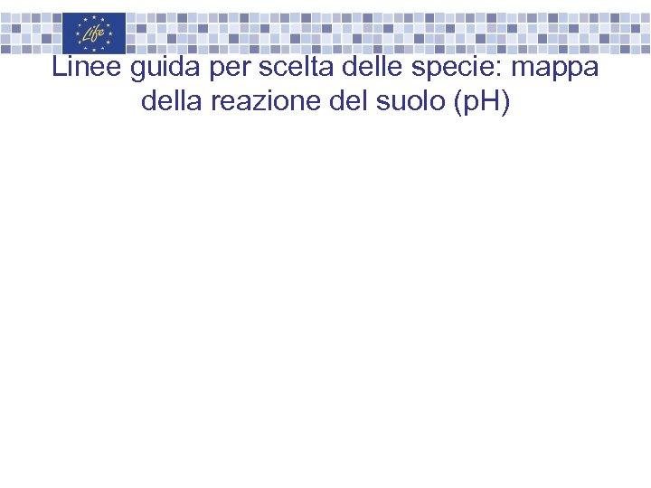 Linee guida per scelta delle specie: mappa della reazione del suolo (p. H) 