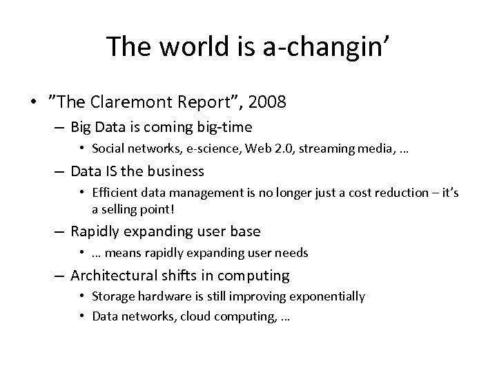 The world is a-changin’ • ”The Claremont Report”, 2008 – Big Data is coming